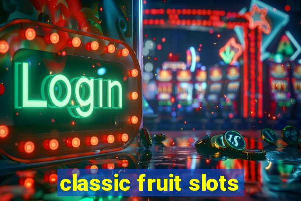 classic fruit slots